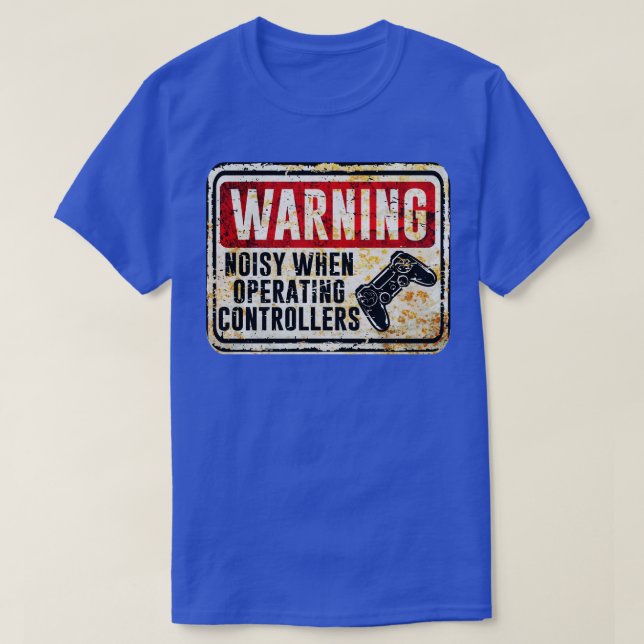 Gamer Warning Noisy When Operating Controllers T-Shirt (Design Front)
