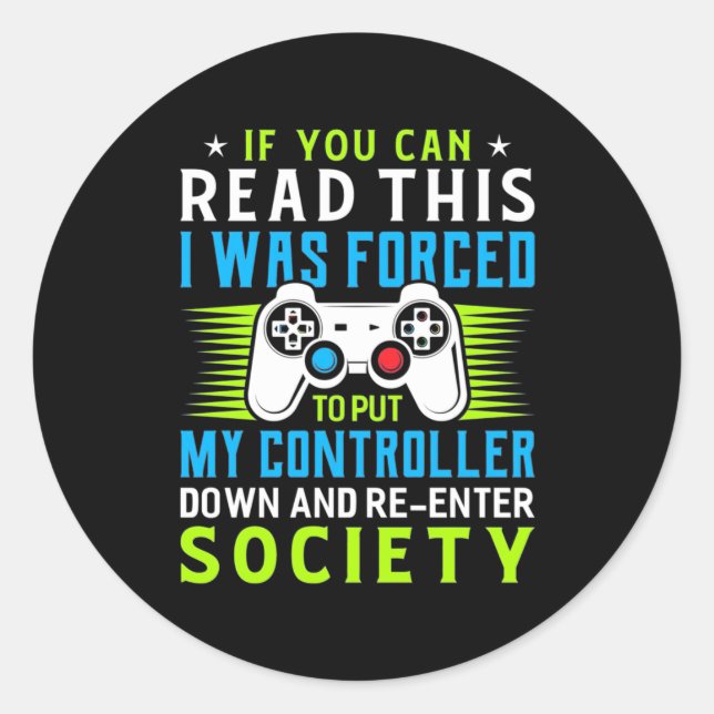 Gamer Was Forced To Put My Controller Classic Round Sticker (Front)