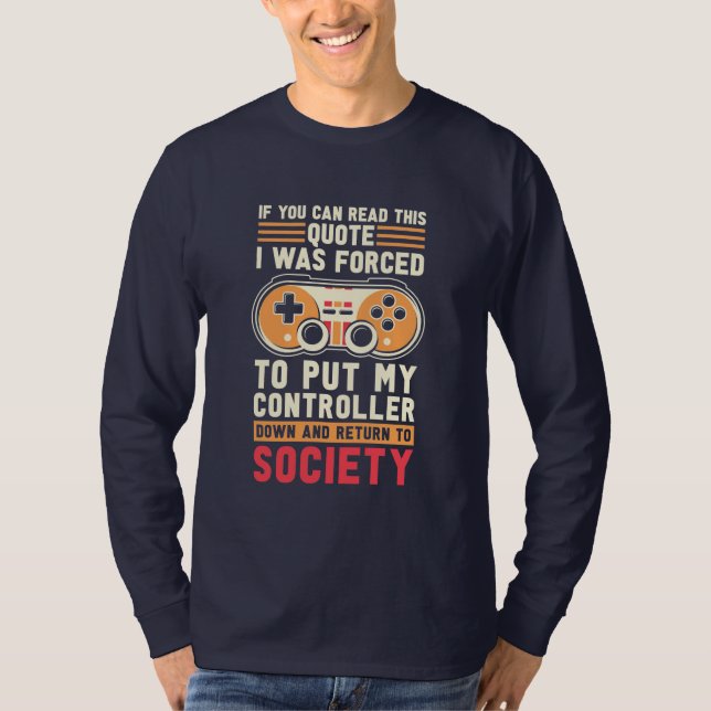 Gamer Was Forced To Put My Controller T-Shirt (Front)