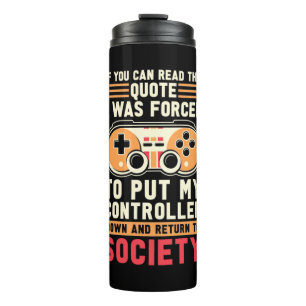 Gamer Was Forced To Put My Controller Thermal Tumbler