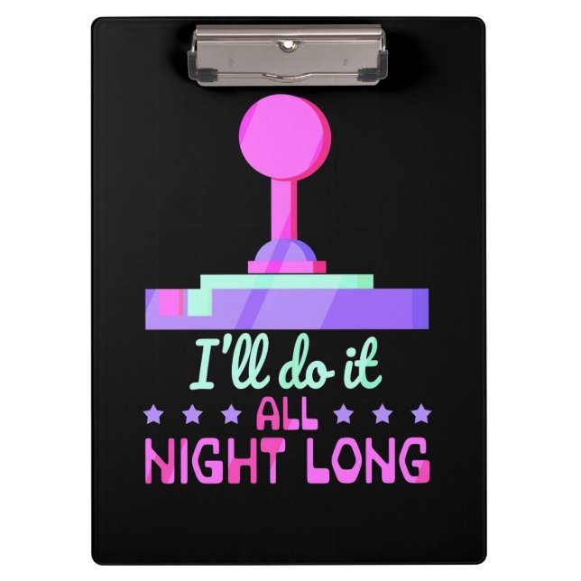 Gamer Will Do It All Night Long Clipboard (Front)