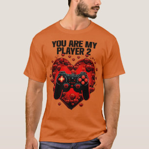 Gamer You Are My Player 2 (2) T-Shirt
