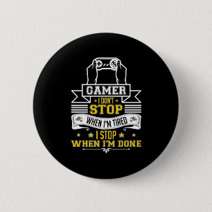 Gamers Do Not Stop When They Are Tired 6 Cm Round Badge