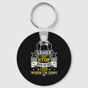 Gamers Do Not Stop When They Are Tired Key Ring