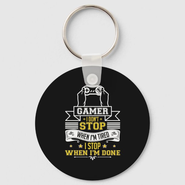 Gamers Do Not Stop When They Are Tired Key Ring (Front)