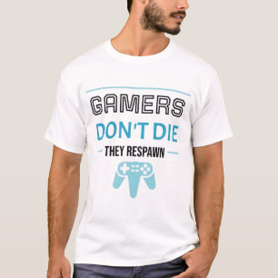 Gamers Don't Die: They Respawn (Black) T-Shirt