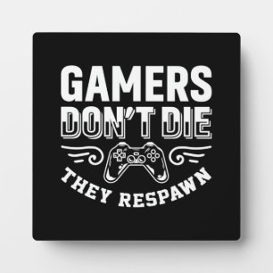 Gamers Don't Die They Respawn, Funny Video Gaming Plaque
