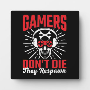 Gamers Don't Die They Respawn, Funny Video Gaming  Plaque