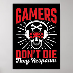 Gamers Don't Die They Respawn, Funny Video Gaming Poster