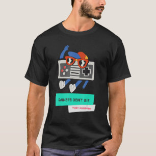 Gamers Don't Die They Respawn Retro Gaming 1 T-Shirt
