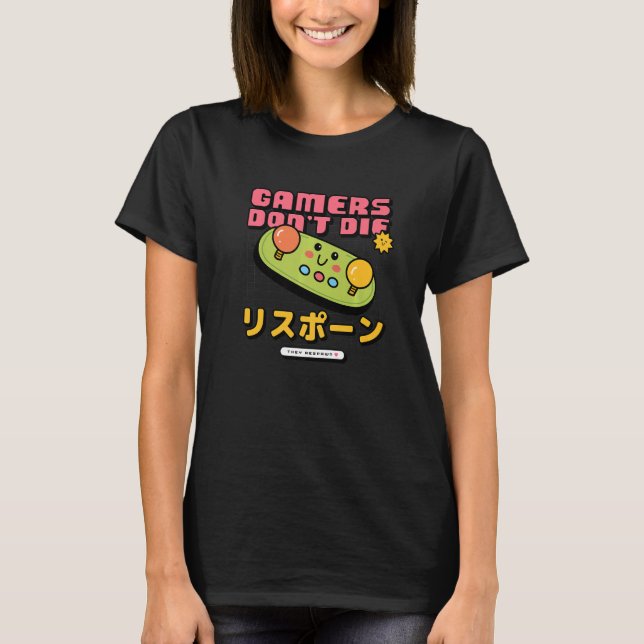 Gamers Don't Die They Respawn  Retro Gaming  1 T-Shirt (Front)