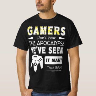 Gamers Don't Fear The Apocalypse T-Shirt