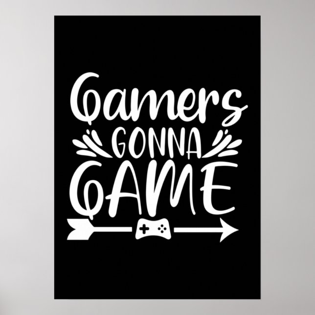Gamers Gonna Game - Funny Video Gamer, Gaming Post Poster (Front)
