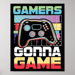 Gamers Gonna Game Video Game Player Gaming Funny  Poster