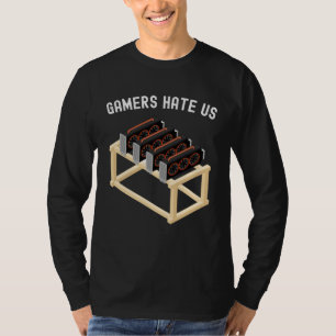 Gamers Hate Us Crypto Miner Gear Cryptocurrency T-Shirt