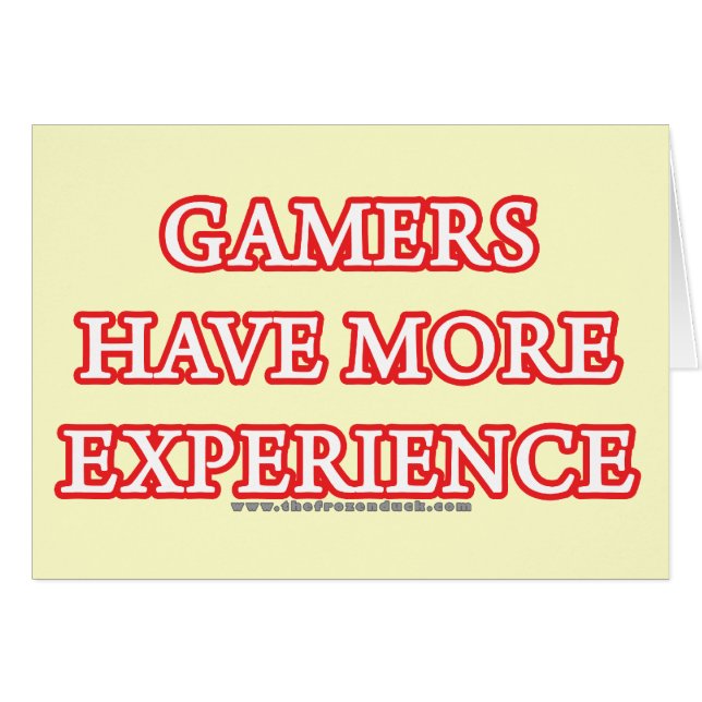Gamers Have More Experience (Front Horizontal)
