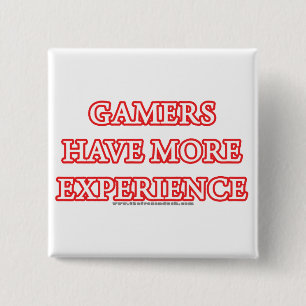 Gamers Have More Experience 15 Cm Square Badge