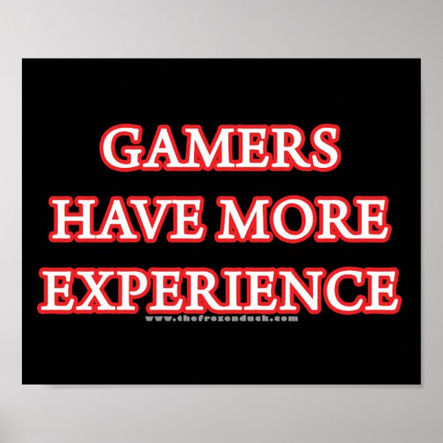 Gamers Have More Experience Poster (Front)