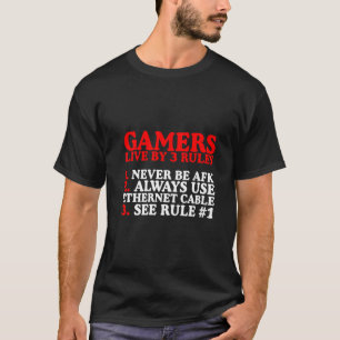 Gamers Live By 3 Rules Never Be Afk T-Shirt