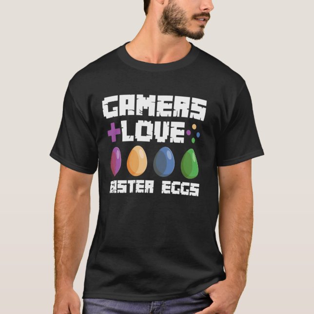 Gamers Love Easter Eggs T-Shirt (Front)