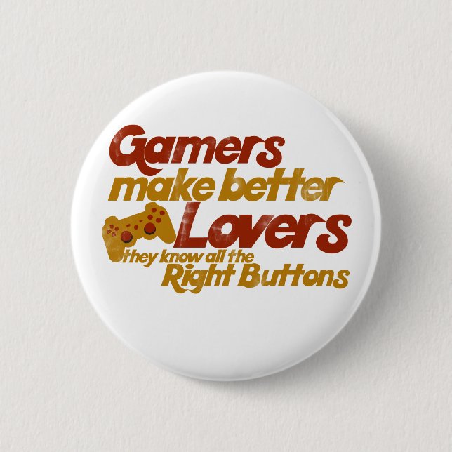 Gamers make better lovers 6 cm round badge (Front)