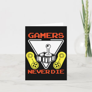 Gamers Never Die Funny Gaming Quotes Great Gift Fo Card