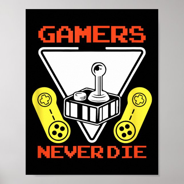 Gamers Never Die Funny Gaming Quotes Great Gift Fo Poster (Front)