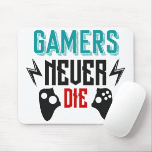Gamers never die gaming  mouse mat
