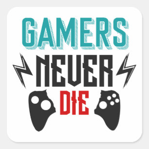 Gamers never die gaming  square sticker