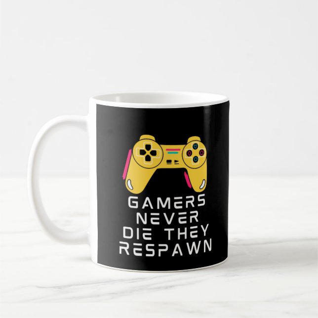 Gamers Never Die They Respawn Coffee Mug (Left)