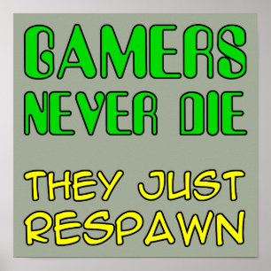 Gamers Never Die They Respawn Funny Poster Sign