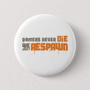 Gamers Never Die We Just Respawn 6 Cm Round Badge