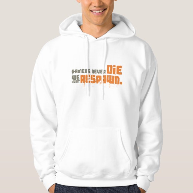 Gamers Never Die We Just Respawn Hoodie (Front)