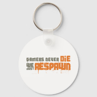 Gamers Never Die We Just Respawn Key Ring
