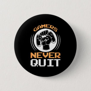 Gamers Never Quit Funny Gaming Quotes Gift For Gam 6 Cm Round Badge