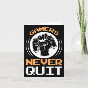 Gamers Never Quit Funny Gaming Quotes Gift For Gam Card