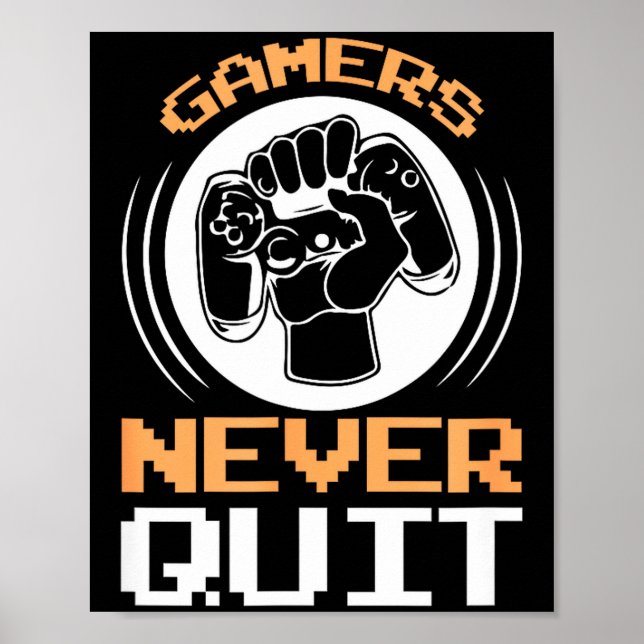 Gamers Never Quit Funny Gaming Quotes Gift For Gam Poster (Front)