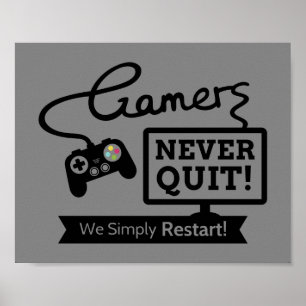 Gamers Never Quit Geeky Humor Poster
