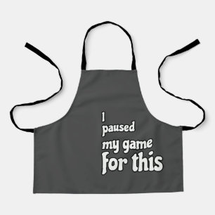 Gamer's Sacrifice: 'I Paused My Game for This' Apron