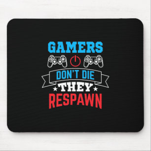Gamers They Respawn Mouse Mat
