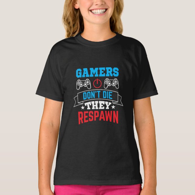 Gamers They Respawn T-Shirt (Front)