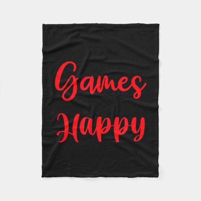 Games Make Me Happy Funny Gaming Quotes Gift For P Fleece Blanket (Front)