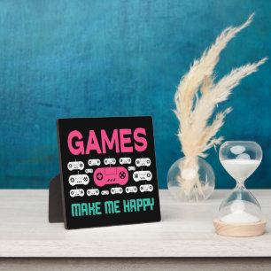 Games make me happy plaque
