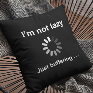 Games Room decor   I'm Not Lazy - Just Buffering Cushion