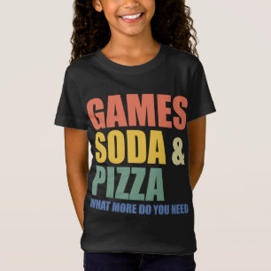 Games Soda and Pizza What More Do You Need - Funny T-Shirt
