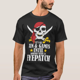 Games Someone Needs An Eyepatch Shirt