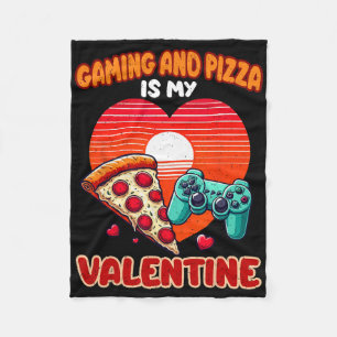 Gaming And Pizza Is My Valentine Day Gamer Men Wom Fleece Blanket