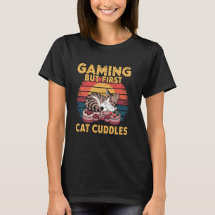 Gaming but first cat cuddles Retro Gamer Cat Gamer T-Shirt