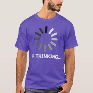 Gaming Computer Nerd Geek Loading Im thinking frie T-Shirt