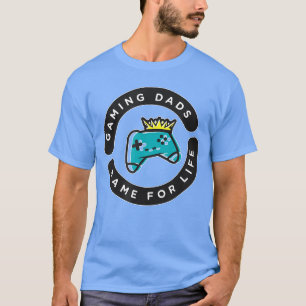 Gaming Dads Game For Life friends T-Shirt